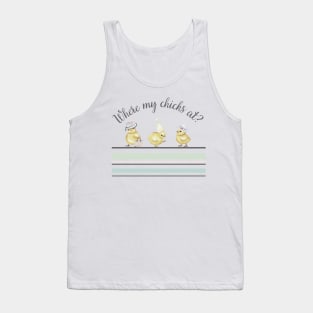 Where my chicks at? Tank Top